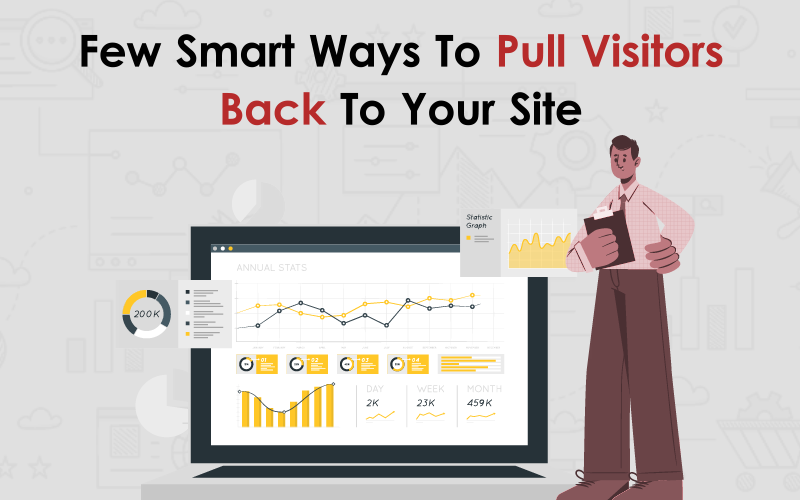 Few Smart Ways to Pull Visitors Back to Your Site 00000