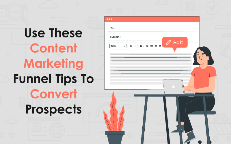 Use these content marketing funnel tips to convert prospects 00000