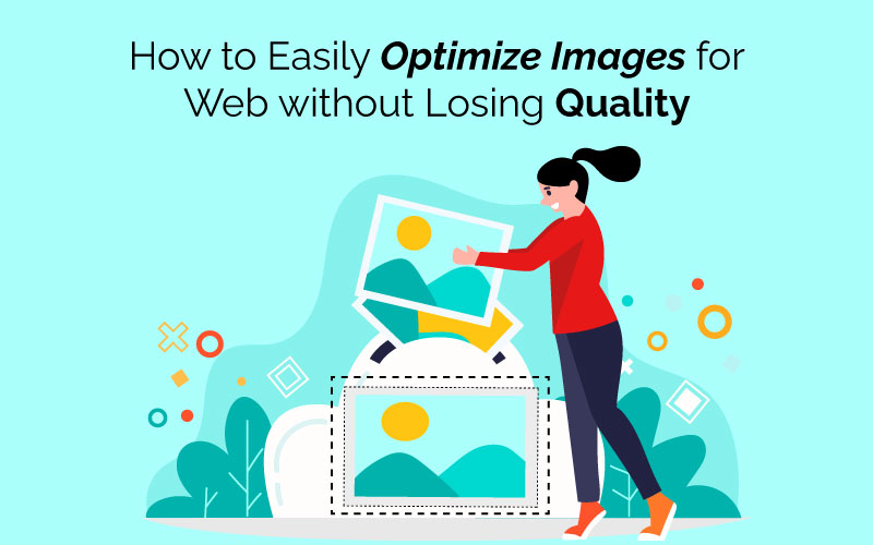 How to Easily Optimize Images for Web without Losing Quality