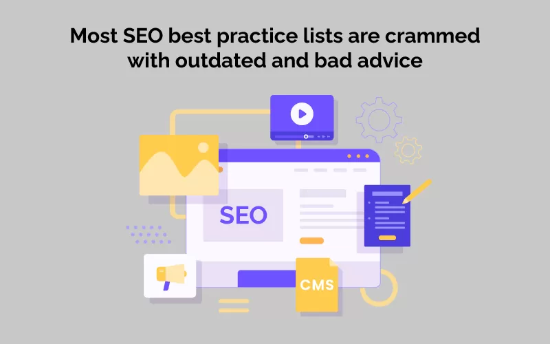 Most Seo Best Practice Lists Are Crammed With Outdated And Bad Advice