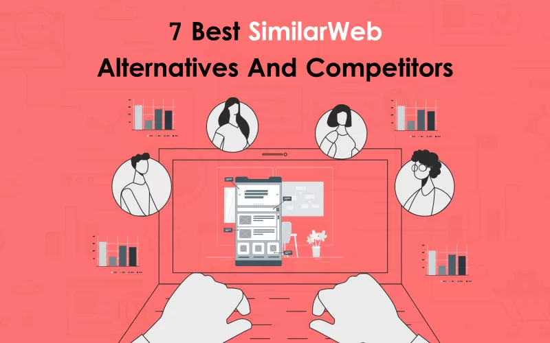 7 Best SimilarWeb Alternatives and Competitors